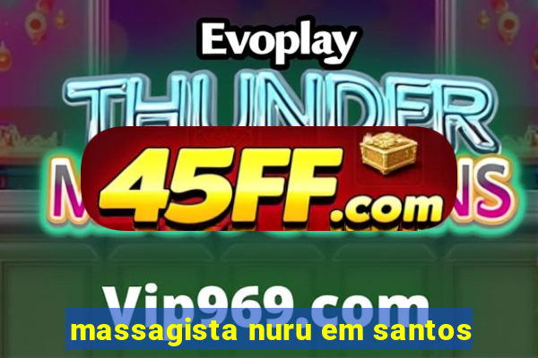 massagista nuru em santos